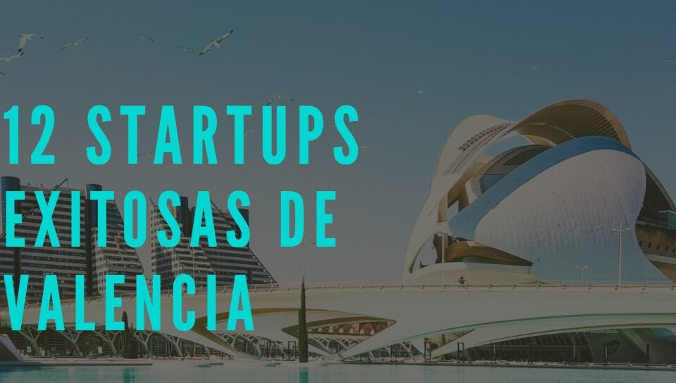 Startups Exitosas de Valencia