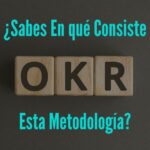 OKRs ✔️ ¿Sabes En qué Consiste esta Metodología?