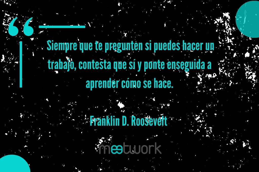 Siempre que te pregunten si puedes hacer un trabajo, contesta que sí y ponte enseguida a aprender cómo se hace